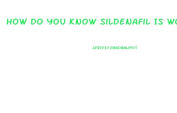 How Do You Know Sildenafil Is Working