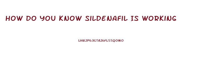 How Do You Know Sildenafil Is Working