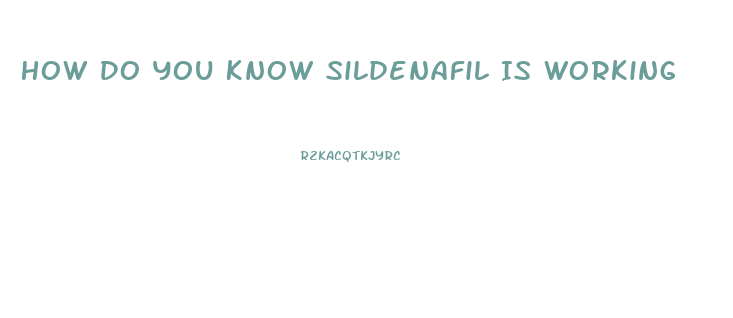 How Do You Know Sildenafil Is Working