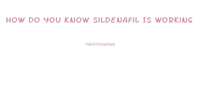 How Do You Know Sildenafil Is Working