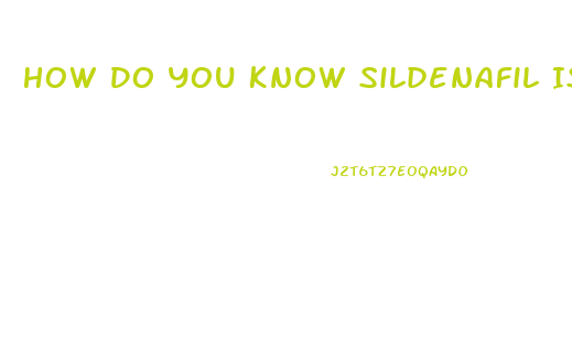 How Do You Know Sildenafil Is Working