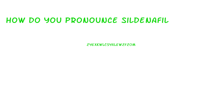 How Do You Pronounce Sildenafil