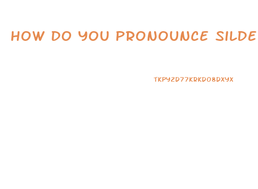 How Do You Pronounce Sildenafil