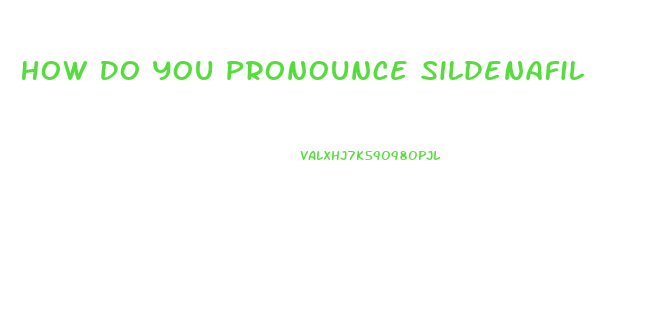 How Do You Pronounce Sildenafil