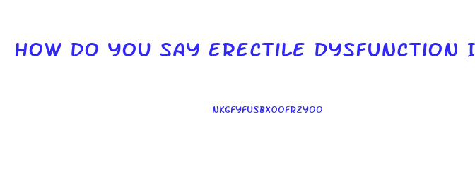 How Do You Say Erectile Dysfunction In Spanish