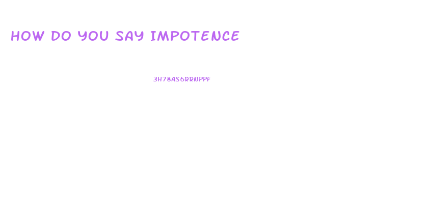 How Do You Say Impotence