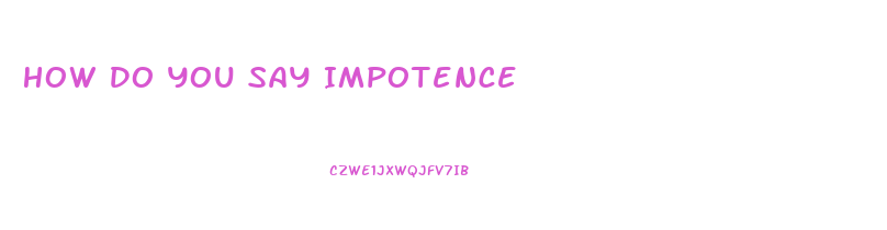 How Do You Say Impotence