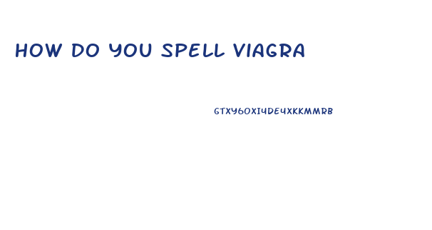 How Do You Spell Viagra