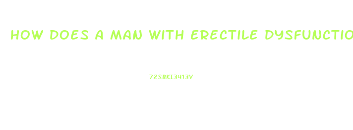 How Does A Man With Erectile Dysfunction Get An Erection Without Pills