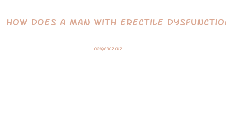 How Does A Man With Erectile Dysfunction Get An Erection Without Pills