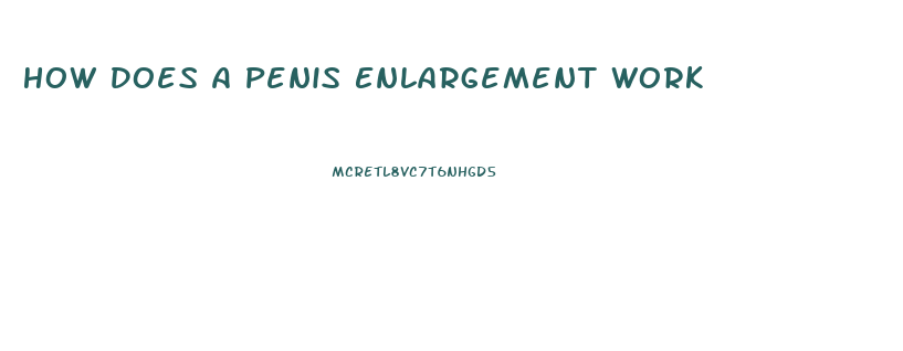 How Does A Penis Enlargement Work