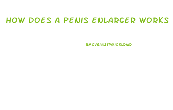 How Does A Penis Enlarger Works