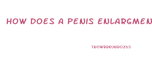 How Does A Penis Enlargment Work