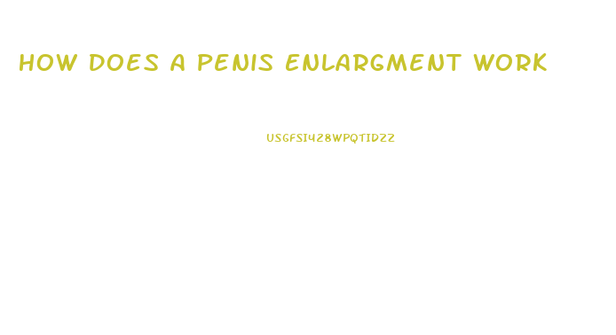 How Does A Penis Enlargment Work