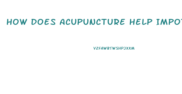 How Does Acupuncture Help Impotence