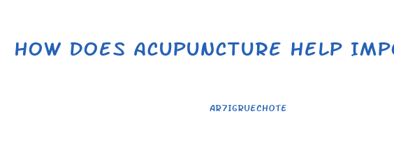 How Does Acupuncture Help Impotence