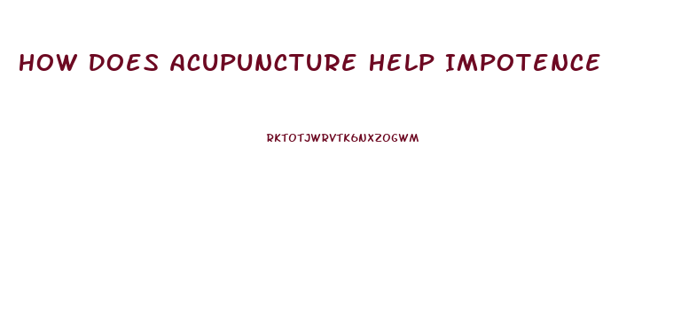 How Does Acupuncture Help Impotence