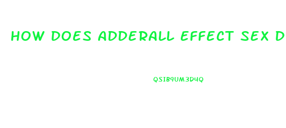 How Does Adderall Effect Sex Drive