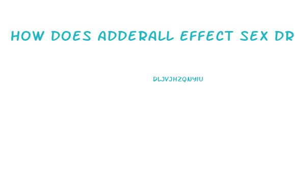 How Does Adderall Effect Sex Drive