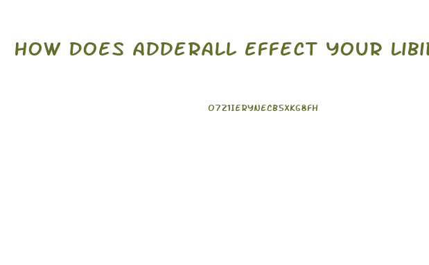 How Does Adderall Effect Your Libido