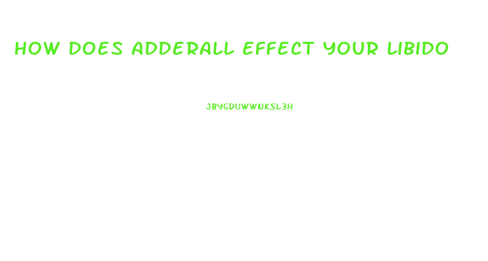 How Does Adderall Effect Your Libido