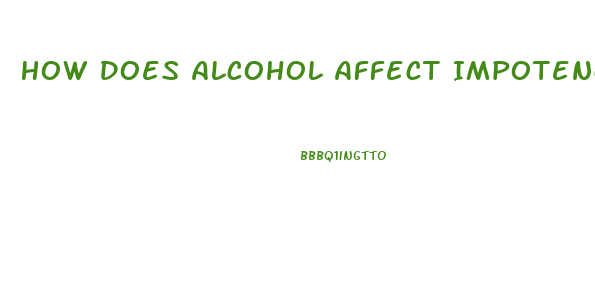 How Does Alcohol Affect Impotence