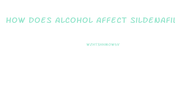 How Does Alcohol Affect Sildenafil