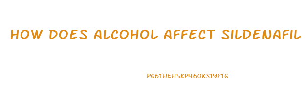 How Does Alcohol Affect Sildenafil