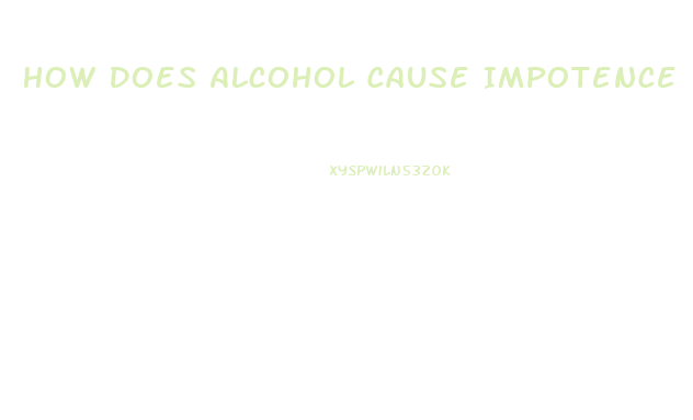 How Does Alcohol Cause Impotence