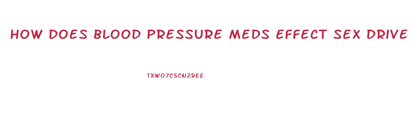 How Does Blood Pressure Meds Effect Sex Drive