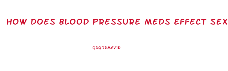 How Does Blood Pressure Meds Effect Sex Drive