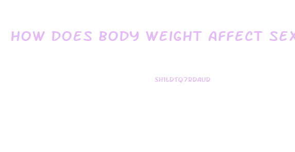 How Does Body Weight Affect Sex Drive