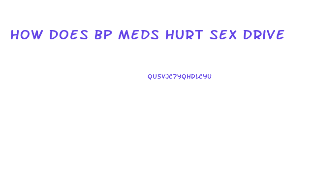 How Does Bp Meds Hurt Sex Drive