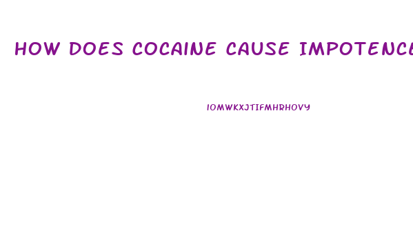 How Does Cocaine Cause Impotence