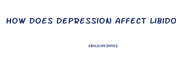 How Does Depression Affect Libido