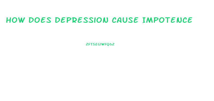 How Does Depression Cause Impotence