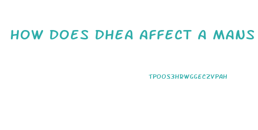 How Does Dhea Affect A Mans Sex Drive