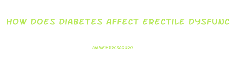 How Does Diabetes Affect Erectile Dysfunction