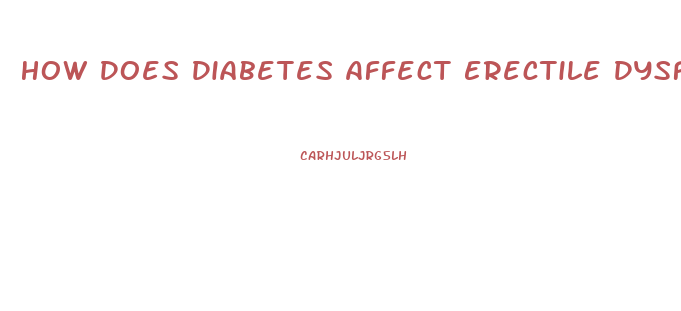 How Does Diabetes Affect Erectile Dysfunction