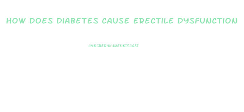 How Does Diabetes Cause Erectile Dysfunction