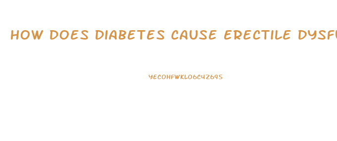 How Does Diabetes Cause Erectile Dysfunction