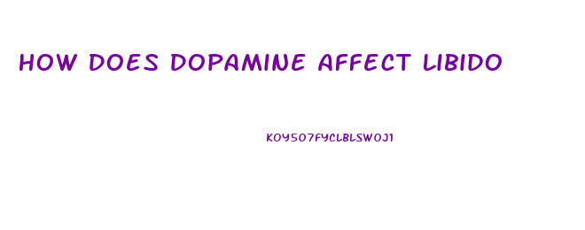 How Does Dopamine Affect Libido