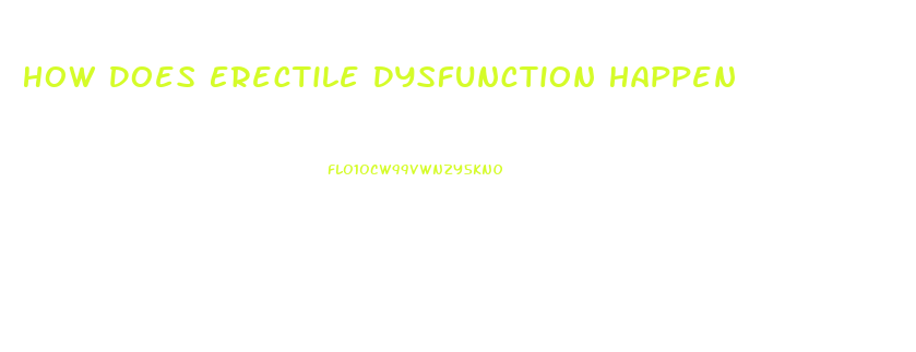 How Does Erectile Dysfunction Happen