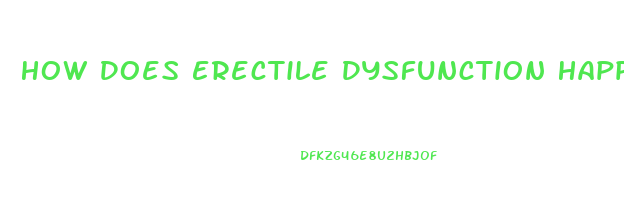 How Does Erectile Dysfunction Happen