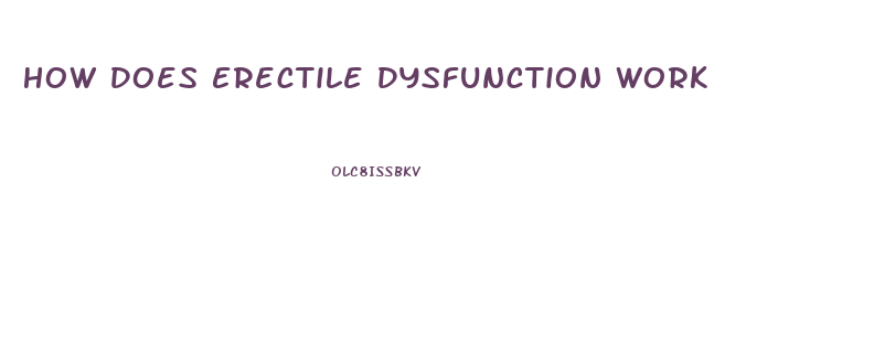 How Does Erectile Dysfunction Work