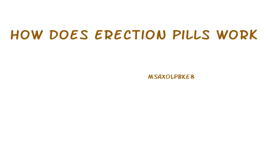 How Does Erection Pills Work