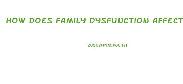 How Does Family Dysfunction Affect A Relationship