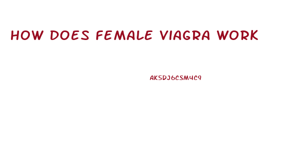 How Does Female Viagra Work