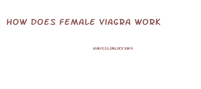 How Does Female Viagra Work