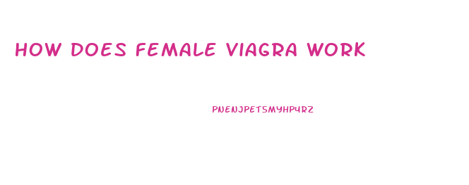 How Does Female Viagra Work